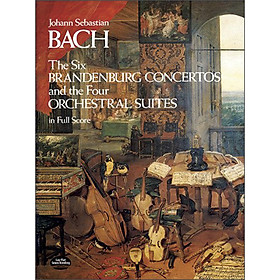 The Six Brandenburg Concertos and the Four Orchestral Suites in Full Score(Dover Music Scores)