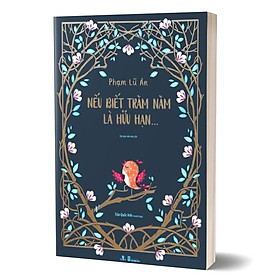 Sách Nếu Biết Trăm Năm Là Hữu Hạn (Tái Bản Lần 20)- Ấn Bản Đặc Biệt