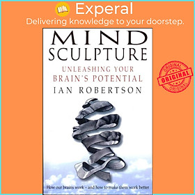 Sách - Mind Sculpture - Your Brain's Untapped Potential by Ian Robertson (UK edition, paperback)