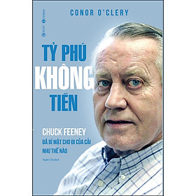 Tỷ Phú Không Tiền - Chuck Feeney Đã Bí Mật Cho Đi Của Cải Như Thế Nào