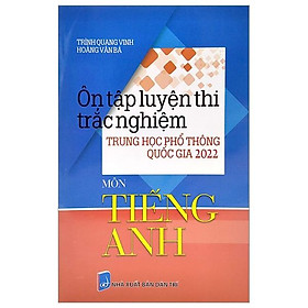 Download sách Ôn Tập Luyện Thi Tốt Nghiệp THPT Quốc Gia 2022 - Môn Tiếng Anh