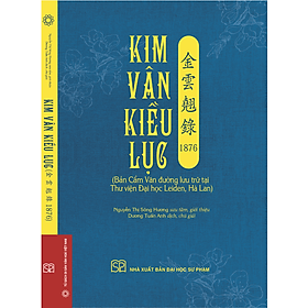 Kim Vân Kiều Lục 1876 (Bản Cẩm Văn Đường Lưu Trữ Tại Thư Viện Đại Học Leiden, Hà Lan) - Nhà Sách Hồng Ân
