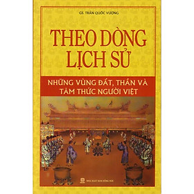 [Download Sách] Theo dòng lịch sử những vùng đất, thần và tâm thức người việt