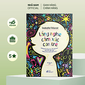 Sách - Lắng nghe cảm xúc con trẻ (Isabelle Filliozat) (Nhã Nam Official)