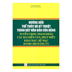 Hướng Dẫn Thể Thức Và Kỹ Thuật Trình Bày Văn Bản Của Đảng Tuyển Chọn, Tham Khảo Các Bài Diễn Văn, Phát Biểu Khai Mạc, Bế Mạc Dành Cho Đảng Ủy