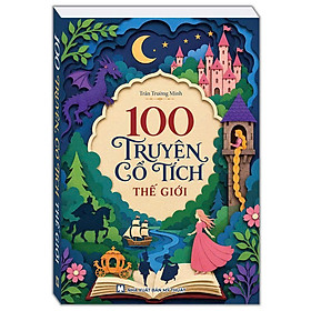 100 Truyện Cổ Tích Thế Giới (Tái Bản)