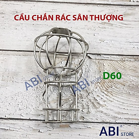 CẦU CHẮN RÁC SÂN THƯỢNG PHI 60, 76, 90, RỌ RÁC THOÁT NƯỚC MƯA