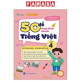 50 Đề Tăng Điểm Nhanh Tiếng Việt 4 (Theo Chương Trình Của Bộ Sách Kết Nối Tri Thức Với Cuộc Sống)