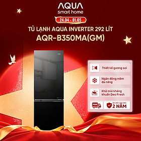 Freeship toàn quốc - Tủ lạnh ngăn đông dưới Aqua Inverter 292 lít AQR-B350MA(GM) - Bảo hành 2 năm - Hàng chính hãng