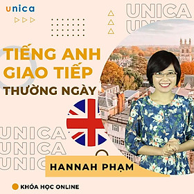 Khóa học NGOẠI NGỮ- Tiếng anh giao tiếp thường ngày - GV Hannah Phạm [UNICA.VN
