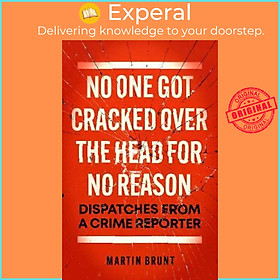 Sách - No One Got Cracked Over the Head for No Reason : Dispatches from a Crime  by Martin Brunt (UK edition, hardcover)