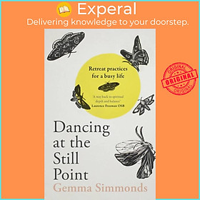 Sách - Dancing at the Still Point - Retreat Practices for a Busy Life by Gemma Simmonds (UK edition, paperback)