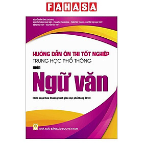 Hướng Dẫn Ôn Thi Tốt Nghiệp Trung Học Phổ Thông - Môn Ngữ Văn (Theo Chương Trình Giáo Dục Phổ Thông 2018) - Chương Nam