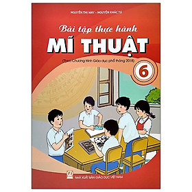 Hình ảnh Bài Tập Thực Hành Mĩ Thuật Lớp 6 (Theo Chương Trình Giáo Dục Phổ Thông 2018)