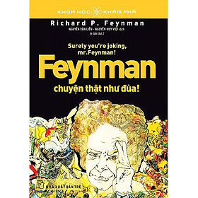 Feynman Chuyện Thật Như Đùa (Tái Bản)