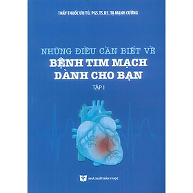 Những Điều Cần Biết Về Bệnh Tim Mạch Dành Cho Bạn - Tập 1