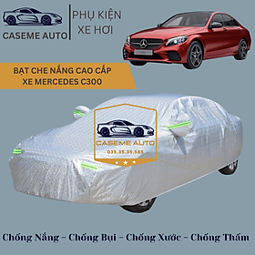 Bạt phủ xe ô tô tráng nhôm cao cấp dành cho xe MERCEDES C300 , 3 lớp chống nóng, chống thấm, chống bụi - Hàng Chính Hãng
