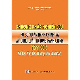 Phương Pháp Nghiên Cứu Hồ Sơ Vụ Án Hành Chính Và Áp Dụng Luật Tố Tụng Hành Chính Năm 2015 Với Các Văn Bản Hướng Dẫn Mới Nhất