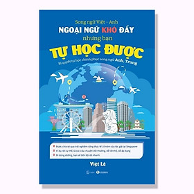 (Song Ngữ) Ngoại Ngữ Khó Đấy Nhưng Bạn Tự Học Được:Bí Quyết Tự Chinh Phục Song Ngữ Anh,Trung  - Bản Quyền