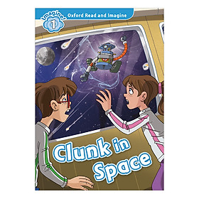 Nơi bán Oxford Read And Imagine Level 1: Clunk In Space - Giá Từ -1đ