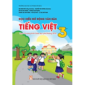Đọc hiểu mở rộng văn bản Tiếng Việt 3 Theo Chương trình Giáo dục phổ thông 2018 - Việt Chương