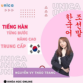 Khóa học NGOẠI NGỮ- Chinh phục tiếng Hàn trung cấp 1 - Từng bước nâng cao -[UNICA.VN
