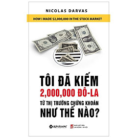 Hình ảnh Sách - Tôi Đã Kiếm 2.000.000 Đô-la Từ Thị Trường Chứng Khoán Như Thế Nào? (Tái Bản 2021)