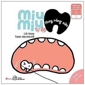 Ehon Kĩ Năng Sống - Miu Miu Tự Lập - Thay Răng Sữa (Từ 1 - 6 Tuổi) (Tái Bản)