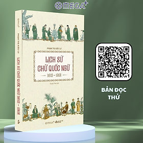 Sách - Lịch Sử Chữ Quốc Ngữ ( 1615 -1919 ) - Phạm Thị Kiều Ly