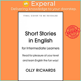 Sách - Short Stories in English for Intermediate Learners : Read for pleasure a by Olly Richards (UK edition, paperback)