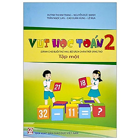 Vui Học Toán Lớp 2 - Tập 1 (Dành Cho Buổi Thứ Hai - Bộ Sách Chân Trời Sáng Tạo) (2022)