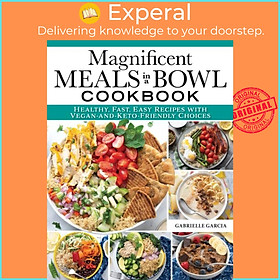 Sách - Magnificent Meals in a Bowl Cookbook - Healthy, Fast, Easy Recipes wi by Gabrielle Garcia (UK edition, paperback)