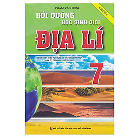 Bồi Dưỡng Học Sinh Giỏi Địa Lí Lớp 7 (Tái Bản)