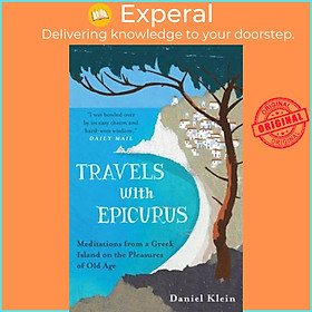 Sách - Travels with Epicurus : Meditations from a Greek Island on the Pleasures  by Daniel Klein (UK edition, paperback)