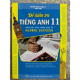 Sách - Đề Kiểm Tra Tiếng Anh 11 (Bám Sát SGK Tiếng Anh 11 Global Success)