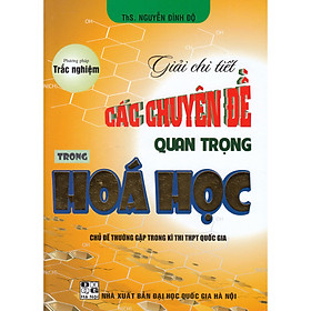 Phương Pháp Trắc Nghiệm - Giải Chi Tiết Các Chuyên Đề Quan Trọng Trong Hoá Học 