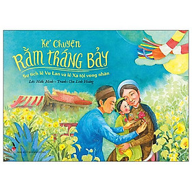 Kể Chuyện Rằm Tháng Bảy: Sự Tích Lễ Vu Lan Và Lễ Xá Tội Vong Nhân