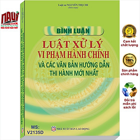 Hình ảnh Bình Luận Luật Xử Lý Vi Phạm Hành Chính Và Các Văn Bản Hướng Dẫn Thi Hành Mới Nhất 