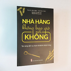 Nhà Hàng Không Bao Giờ Nói Không - Tạo Dựng Dịch Vụ Chạm Tới Trái Tim Khách Hàng