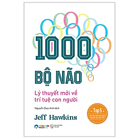 1000 Bộ Não - Lý Thuyết Mới Về Trí Tuệ Con Người - Jeff Hawkins - Nhà xuất bản Thế Giới