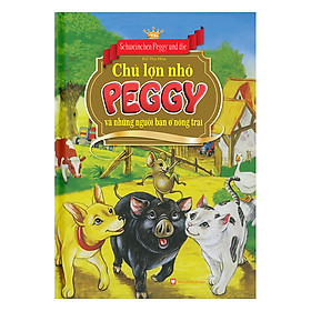 Download sách Chú Lợn Nhỏ Peggy Và Những Người Bạn Ở Nông Trại