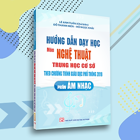 Hướng Dẫn Dạy Học Môn Nghệ Thuật Trung Học Cơ Sở Theo Chương Trình Giáo Dục Phổ Thông Mới