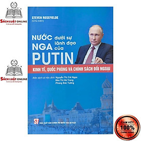 [Download Sách] Sách - Nước Nga dưới sự lãnh đạo của Putin - Kinh tế, quốc phòng và chính sách đối ngoại
