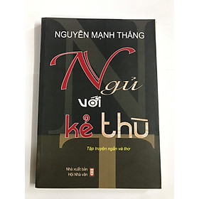 Ngủ với kẻ thù (truyện ngắn và thơ)