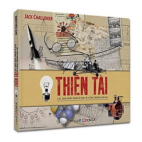 Sách - Thiên Tài - Các Nhà Phát Minh Vĩ Đại Và Công Trình Của Họ - Đông A