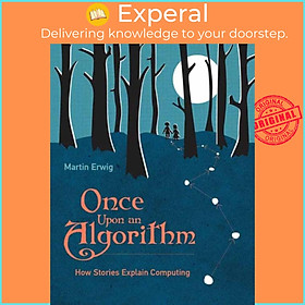 Sách - Once Upon an Algorithm - How Stories Explain Computing by Martin Erwig (UK edition, paperback)