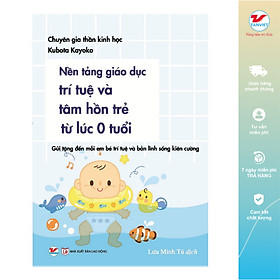 Nền Tảng Giáo Dục Trí Tuệ Và Tâm Hồn  Trẻ Từ Lúc 0 Tuổi