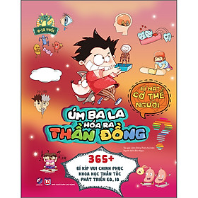 Sách Úm Ba La, Hóa Ra Thần Đồng- Bí Mật Cơ Thể Người