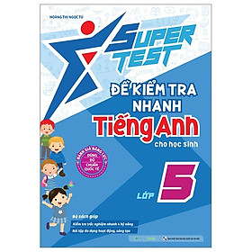 Sách - Super Test - Đề Kiểm Tra Nhanh Tiếng Anh Cho Học Sinh Lớp 5 - MGB