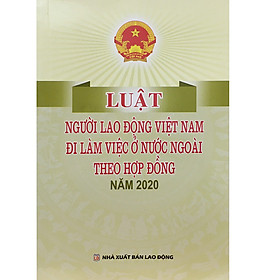 Hình ảnh Luật Người Lao Động Việt Nam Đi Làm Việc Ở Nước Ngoài Theo Hợp Đồng - Năm 2020